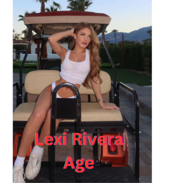 Lexi Rivera Age