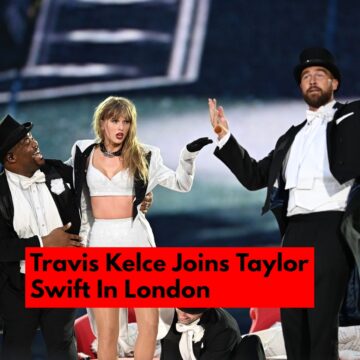 Travis Kelce Joins Taylor Swift in London