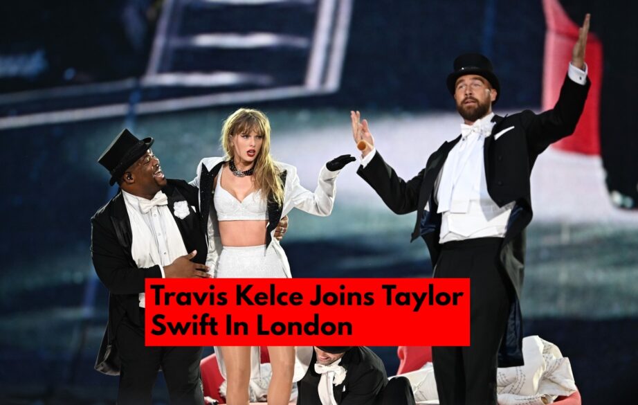 Travis Kelce Joins Taylor Swift in London